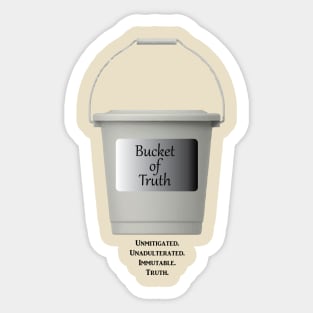 Bucket of Truth Sticker